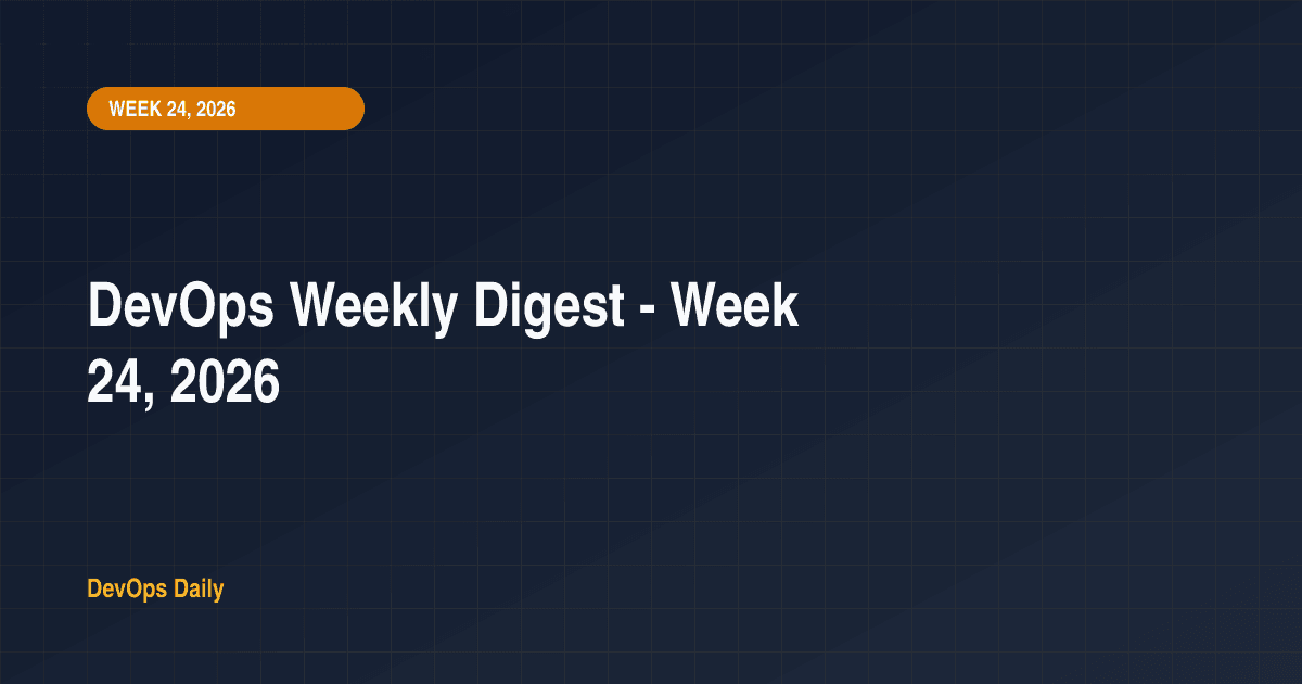 DevOps Weekly Digest - Week 24, 2026