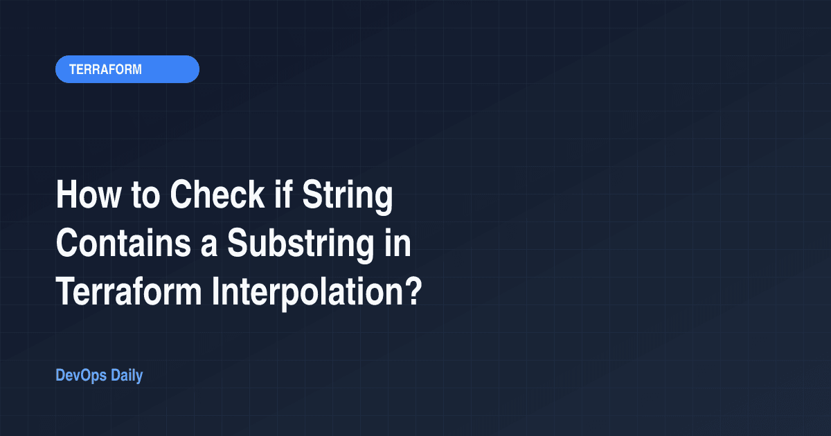 How to Check if String Contains a Substring in Terraform Interpolation?