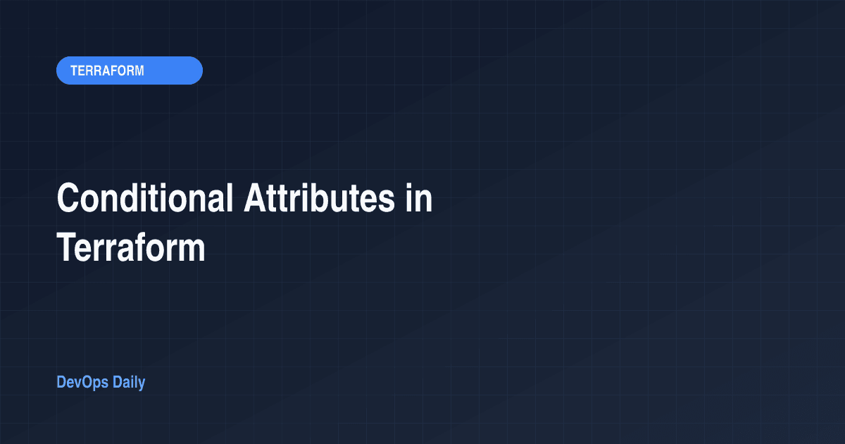 Conditional Attributes in Terraform