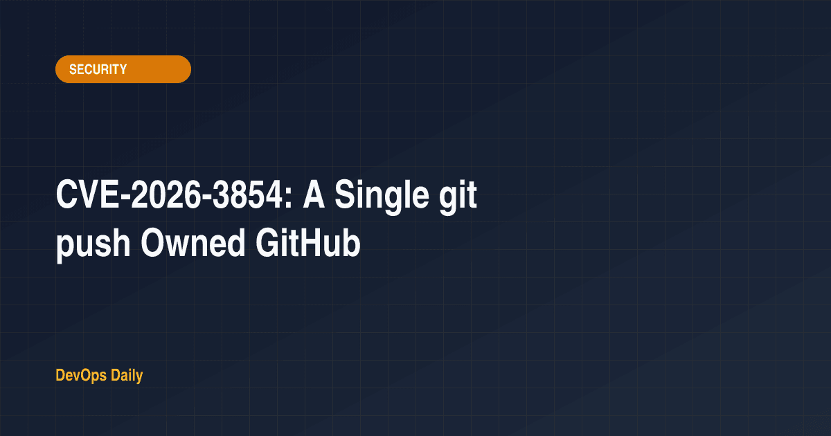 CVE-2026-3854: A Single git push Owned GitHub