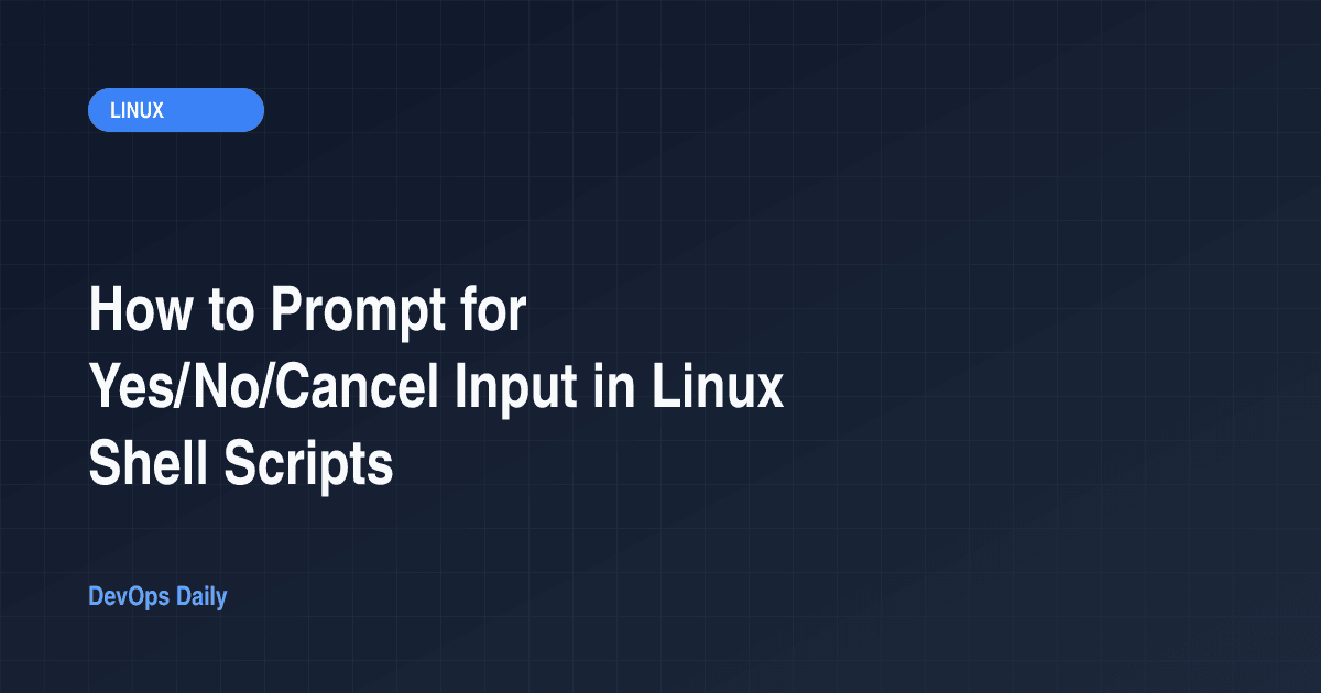 How to Prompt for Yes/No/Cancel Input in Linux Shell Scripts